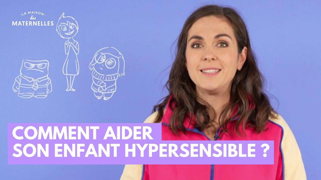 Comment aider son enfant hypersensible ? - La Maison des maternelles #LMDM