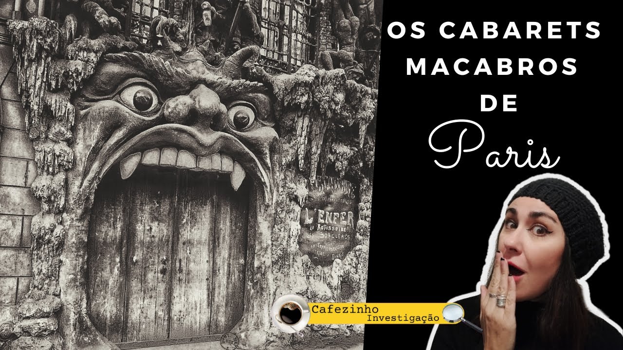 OS CABARETS MACABROS  & ESQUECIDOS DE PARIS