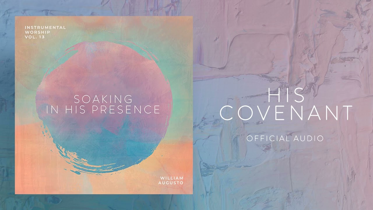 Soaking in His Presence - His Covenant | Official Audio