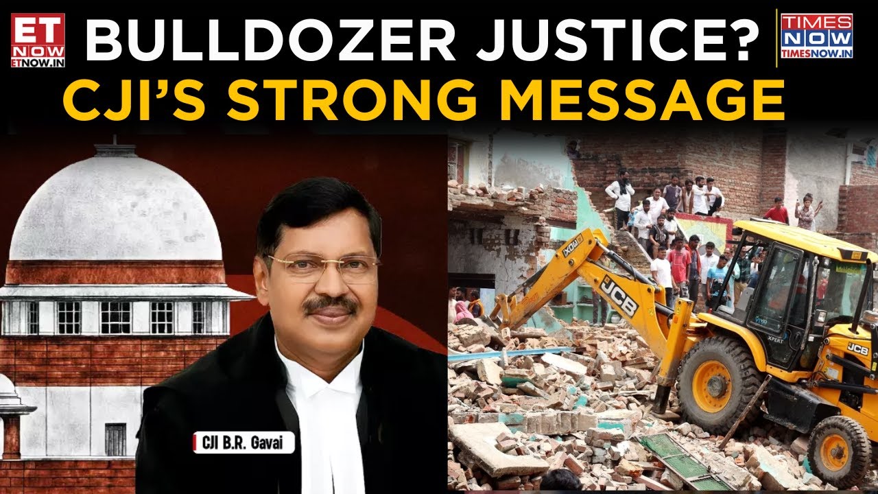 CJI Gavai on Bulldozer Action | 'India Governed by Law, Not Bulldozers' | Supreme Court | ET Now