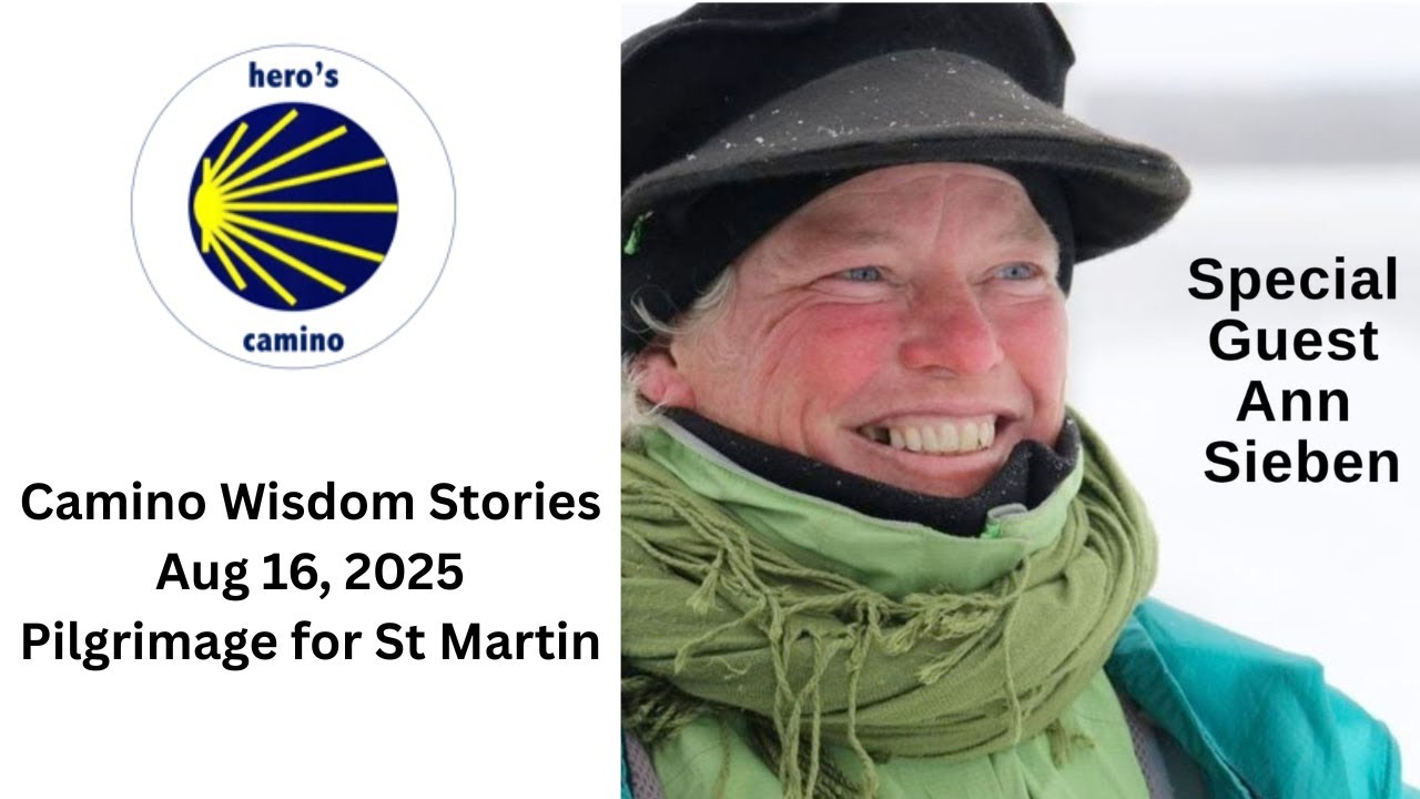 Camino Wisdom Stories: Ann Sieben, Saint Martin Project, Aug 2025