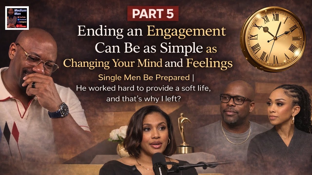 Part 5 | Ending an Engagement Can Be as Simple as Changing Feelings: Single Men, Be Prepared 