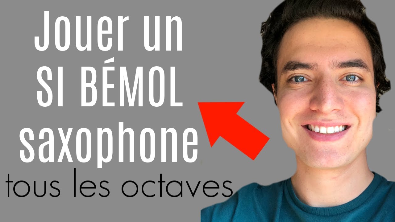 Comment Jouer un SI B&Eacute;MOL au Saxophone ?