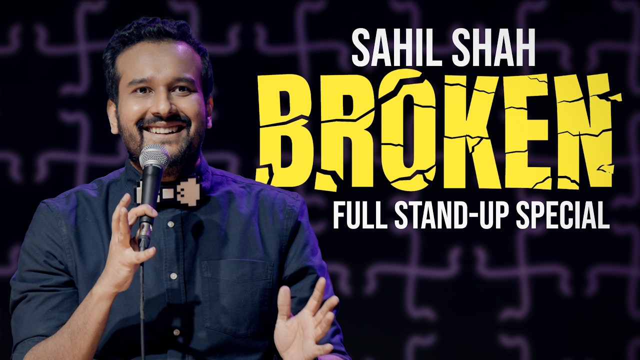 SAHIL SHAH IS BROKEN - Full Stand Up Comedy Special (2025)