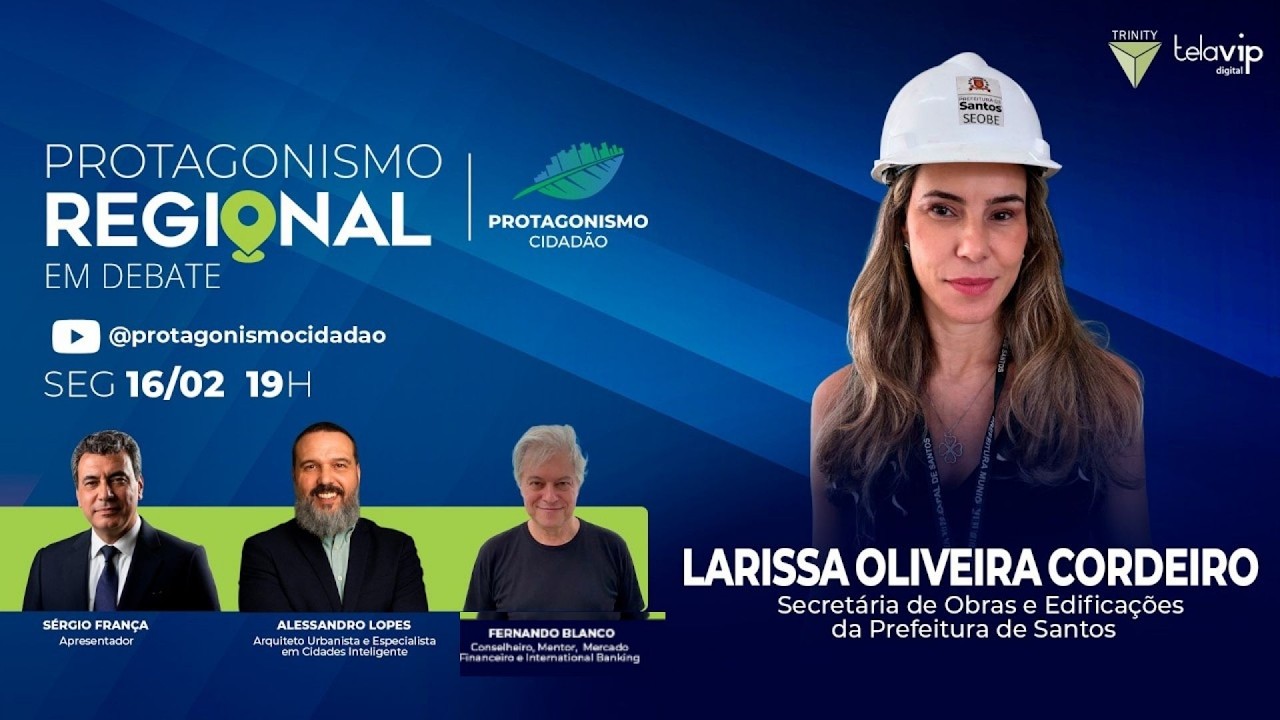 Protagonismo Regional: Larissa Oliveira - Secretária de Obras e Edificações da Prefeitura de Santos