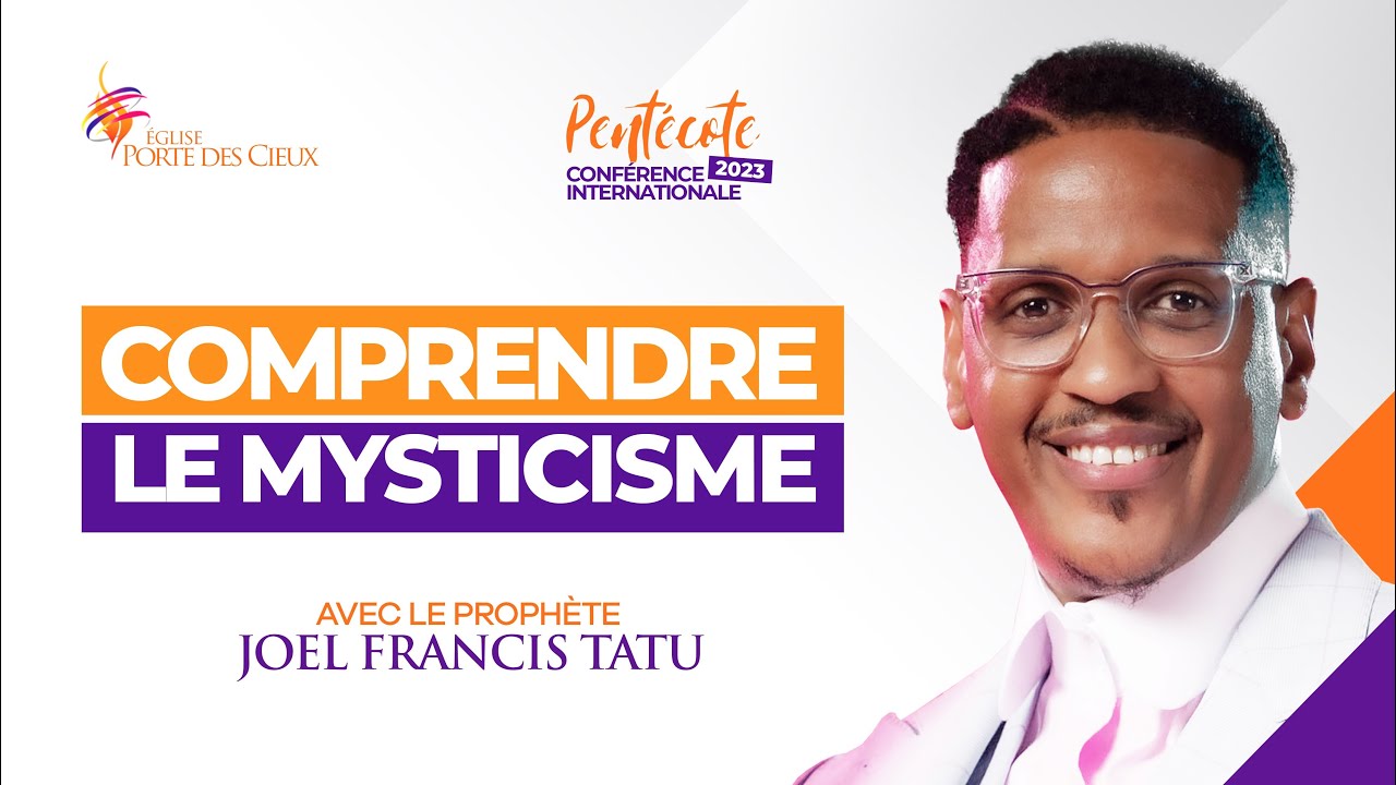 CIP 2023/ JOUR 2: COMPRENDRE LE MYSTICISME AVEC LE PROPHETE JOEL FRANCIS TATU
