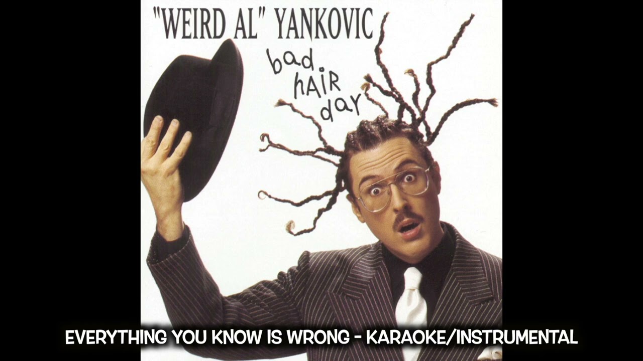 Weird Al - Everything You Know Is Wrong (Karaoke/Instrumental)