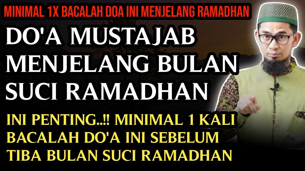 Doa Mustajab Menjelang Bulan Suci Ramadhan | Ustadz Adi Hidayat