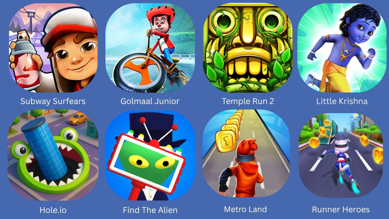 Subway Surfears,Golmal Junior,Temple Run 2,Little Krishna,Hole.io,Find Alien,Metro Land,Runner Heroe