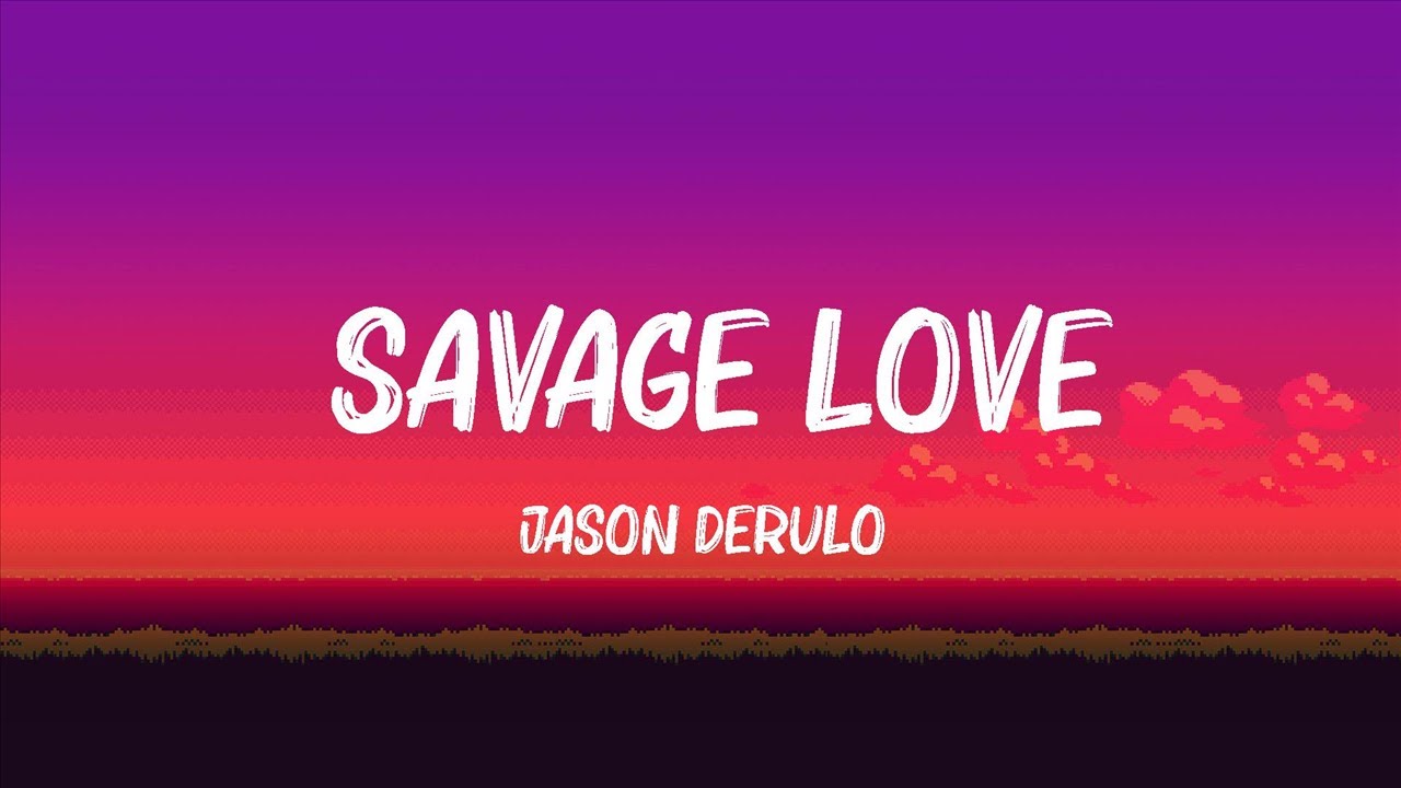 Jason Derulo - SAVAGE LOVE (Lyrics) Prod. Jawsh 685 | Maroon 5, Wiz Khalifa, Ed Sheeran,... Mix Ly