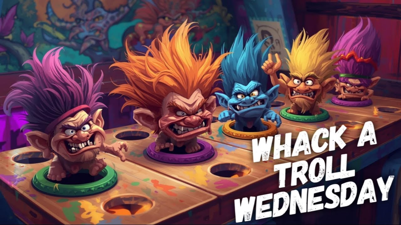 Whack a Troll Wednesday