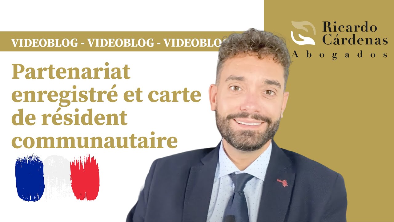 🇫🇷 Partenariat Enregistré et Carte de Résident Communautaire en Espagne