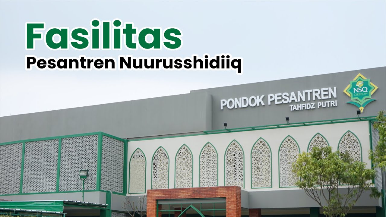 SARANA DAN PRASARAN PESANTREN NUURUSSHIDIIQ CIREBON