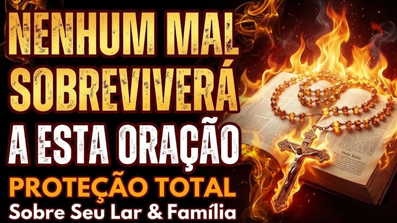 Nenhum Mal Sobreviverá a Esta Oração: Proteção Total para o Lar