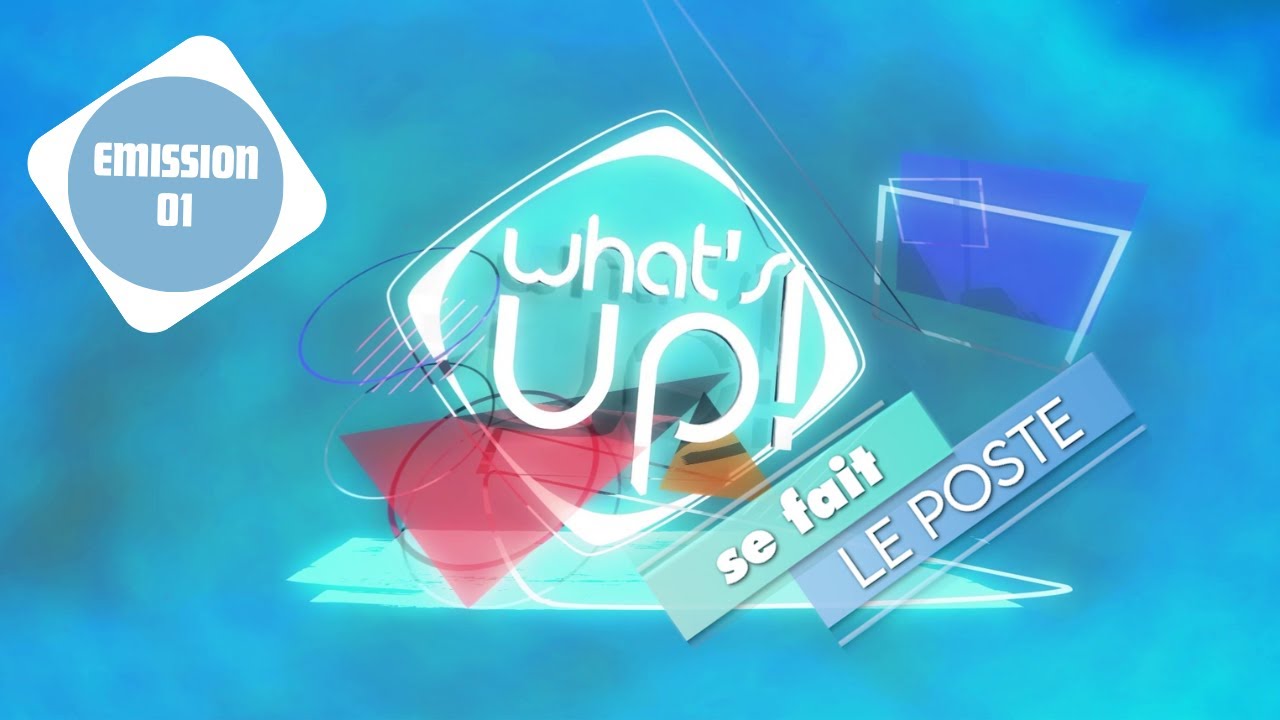 What's Up ! se fait le poste - Emission 01
