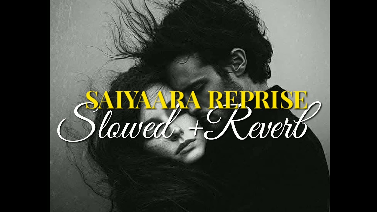 Saiyaara Reprise Female (Slowed + Reverb) | Shreya Ghoshal