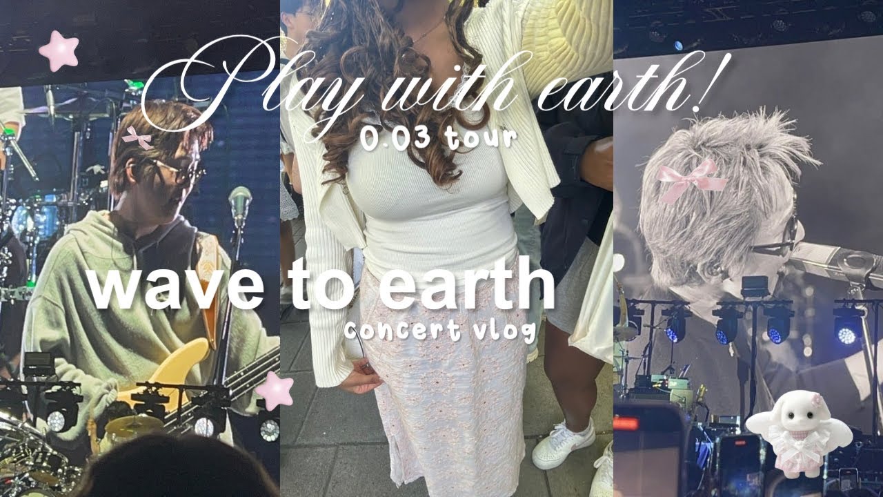 WAVE TO EARTH CONCERT VLOG: play with earth! 0.03 tour in london, my first concert, ootd