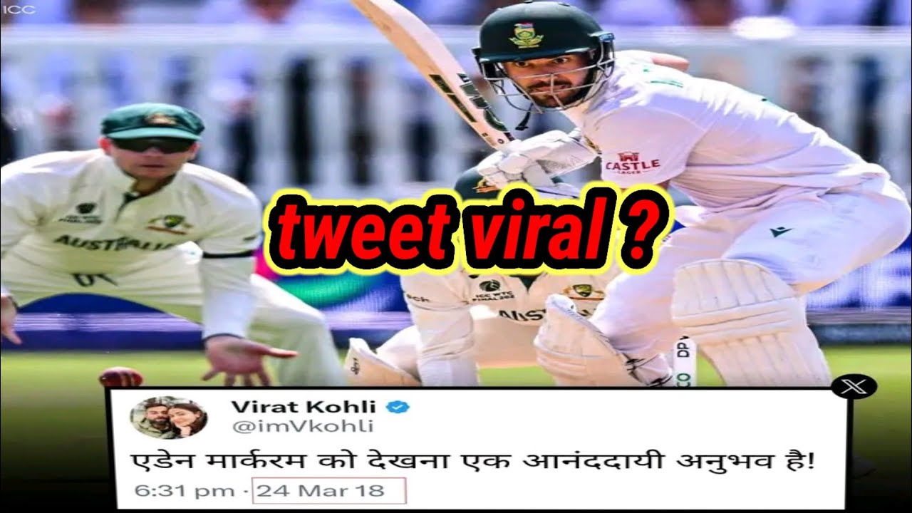 Virat Kohli tweet 2018 goes to viral on Aiden Markram  
