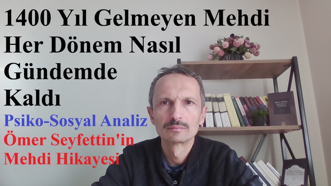 1400 Yıldır Gelmemesine Rağmen Mehdi Meselesi Her Dönemde Nasıl Canlı Tutuldu?