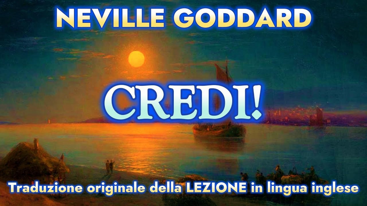 CREDI! - NEVILLE GODDARD - LEZIONE del 10.06.69