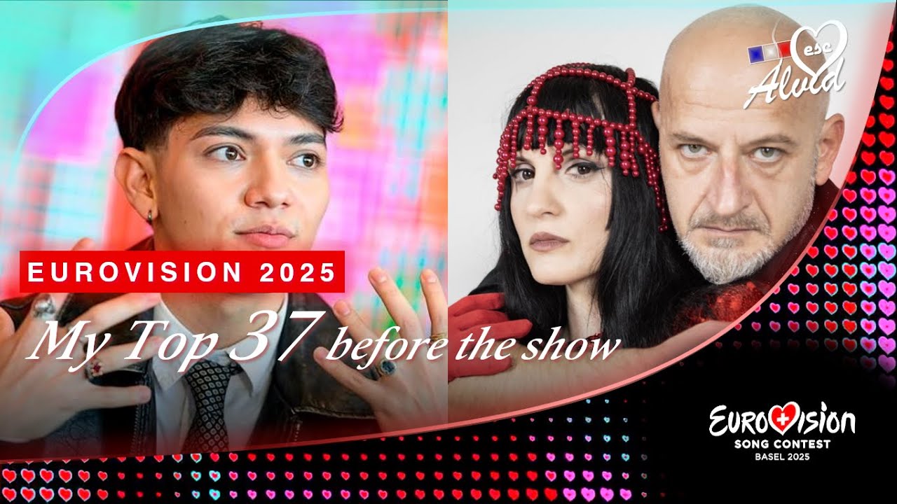 Eurovision Song Contest 2025 - MY TOP 37 before the show (with comments)