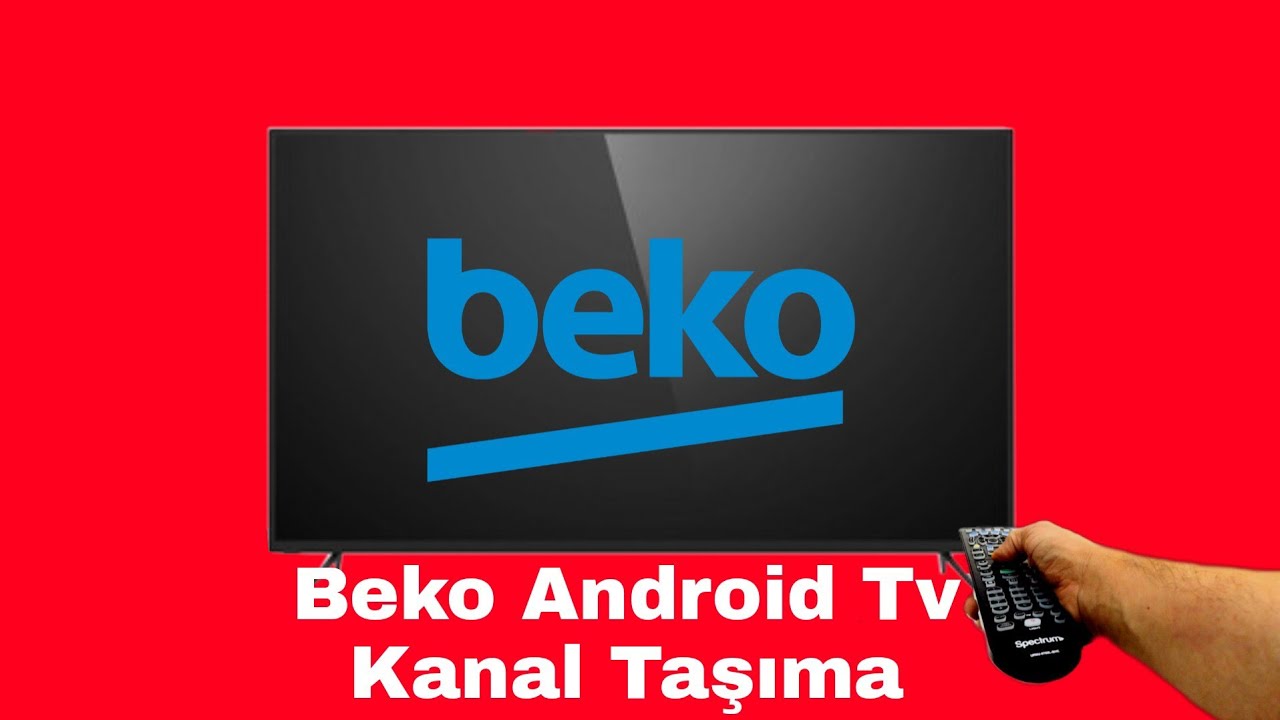 Beko Android Tvlerde Kanal Taşima