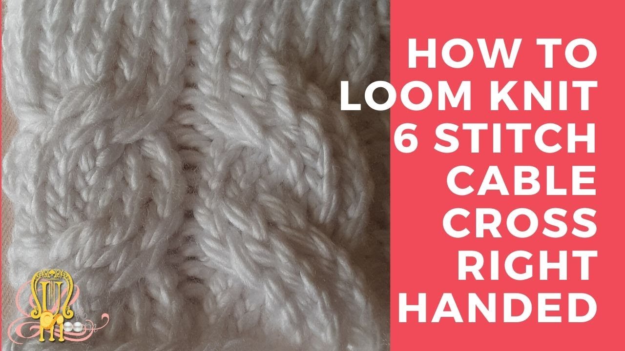 How to Loom Knit 6 Stitch Cable Cross Right and Left Right Handed