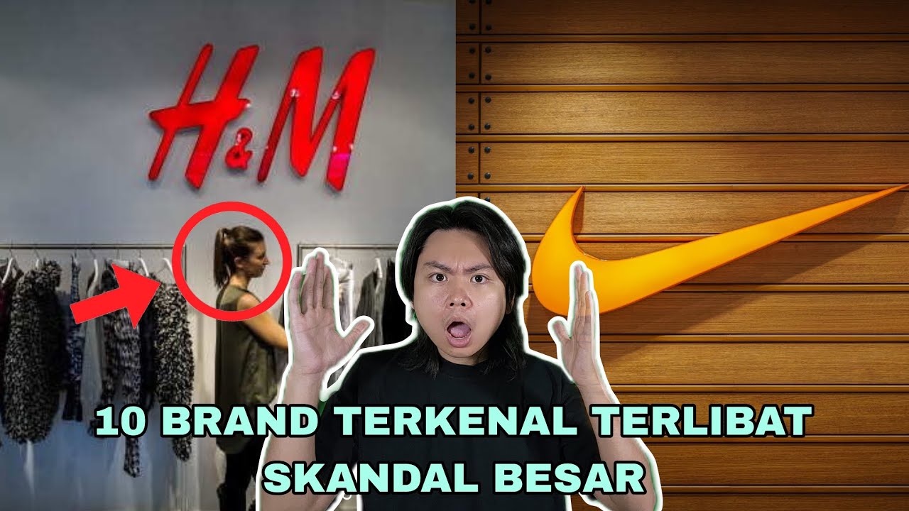10 Brand Terkenal Yang Terlibat Skandal Besar!