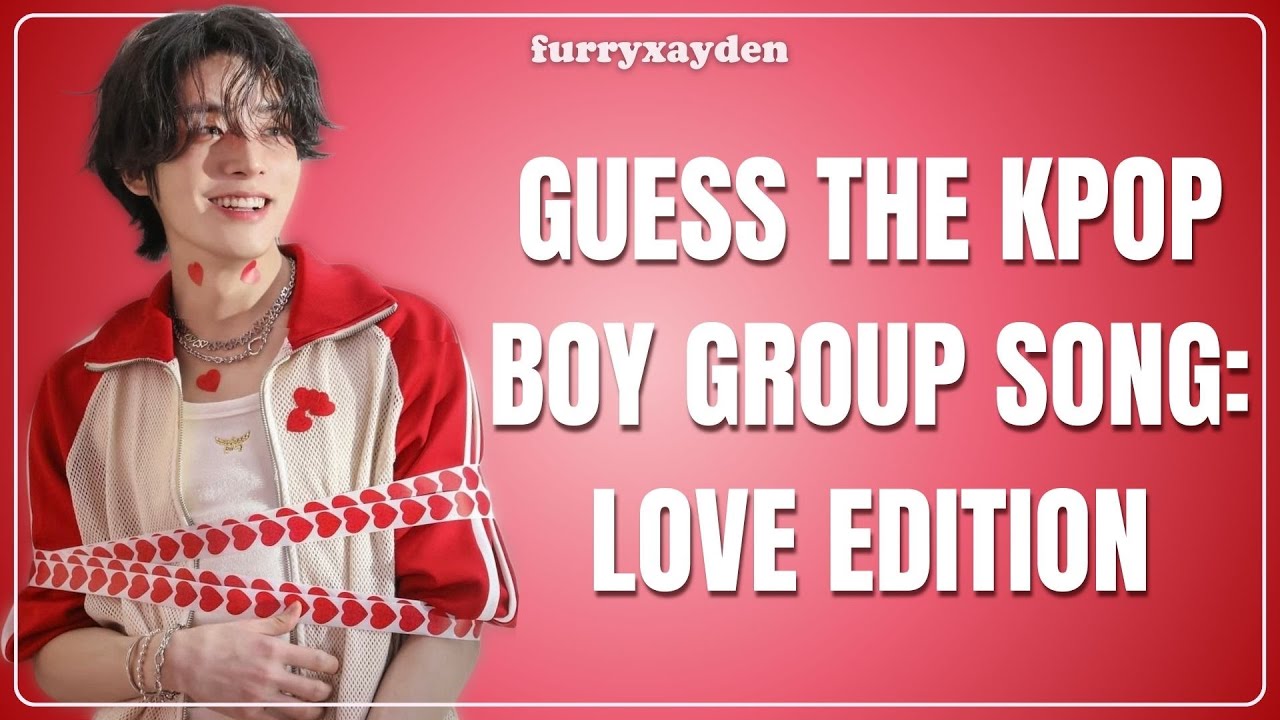 GUESS THE KPOP BOY GROUP SONG: Love Edition