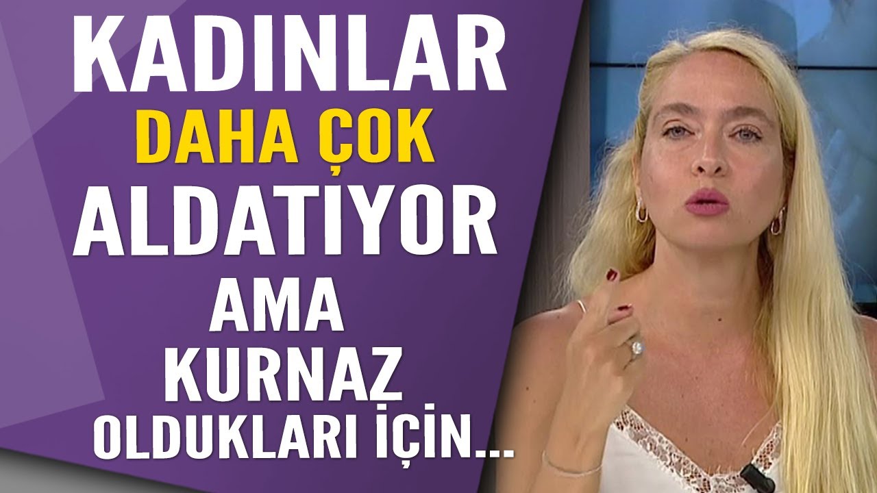 Kadınlar daha çok aldatıyor ama kurnaz oldukları için...