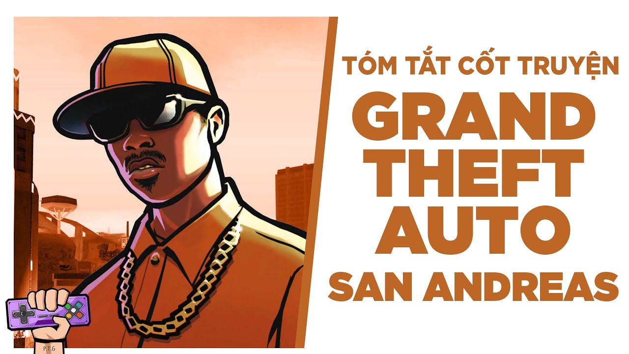 Tóm Tắt Game: GRAND THEFT AUTO SAN ANDREAS