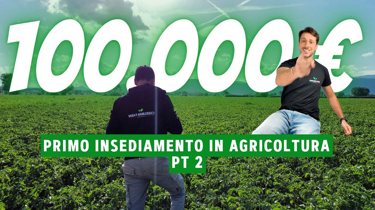 100.000€ a fondo perduto: Primo insediamento in agricoltura PT 2