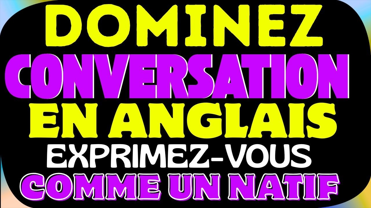 ✅ DOMINEZ CHAQUE CONVERSATION EN ANGLAIS AVEC DES RÉPONSES RAPIDES