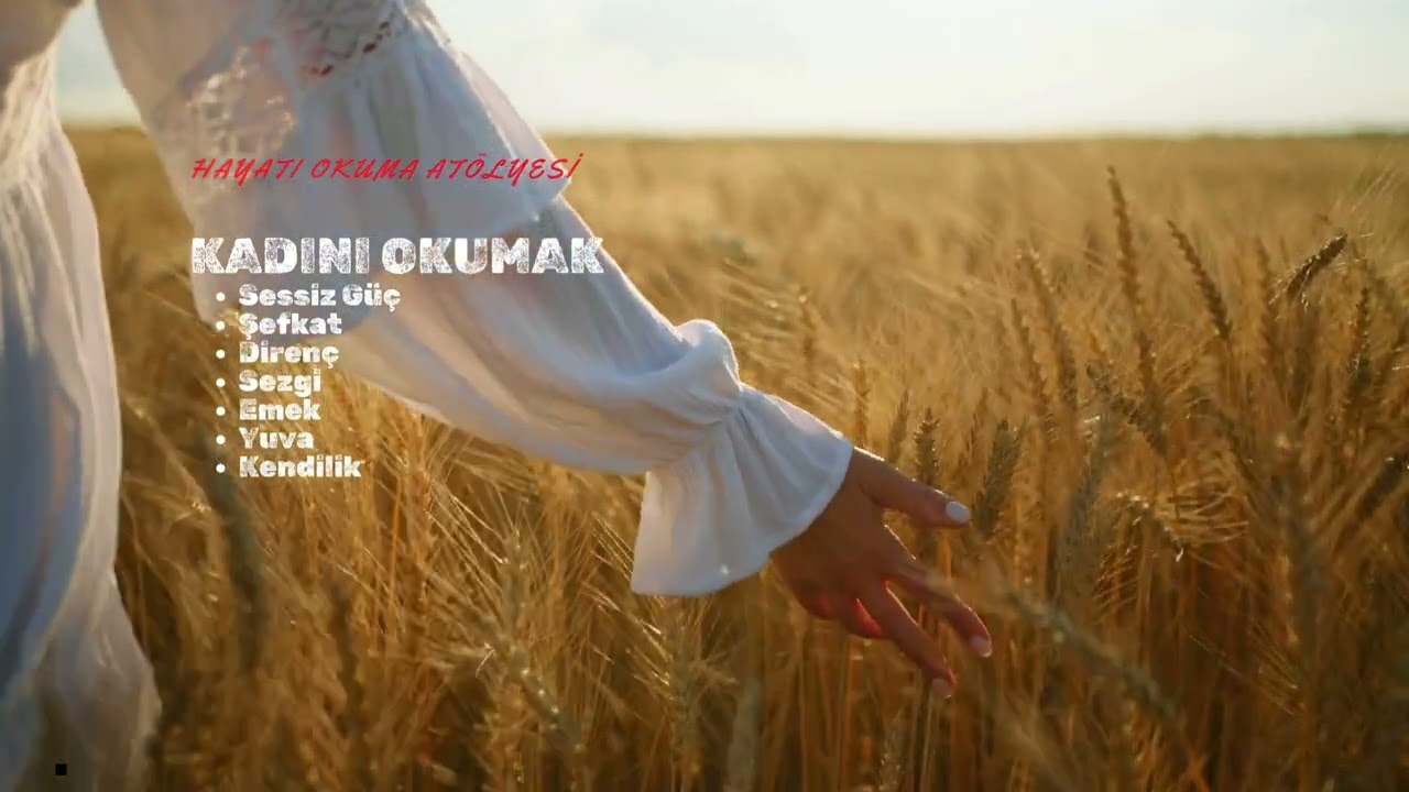 KADINI OKUMAK (HAYATI OKUMA ATÖLYESİ 7.BÖLÜM)