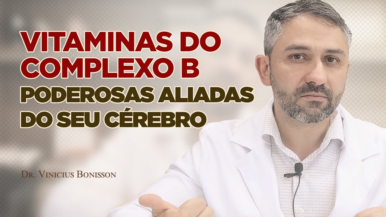 As Vitaminas do Complexo B - Poderosas Aliadas do seu Cérebro