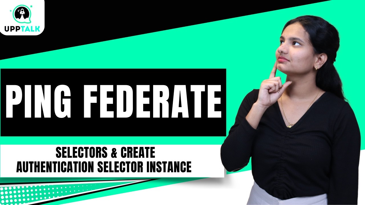 Ping Federate Selectors & Create Authentication Selector Instance |Ping Federate Training| UppTalk
