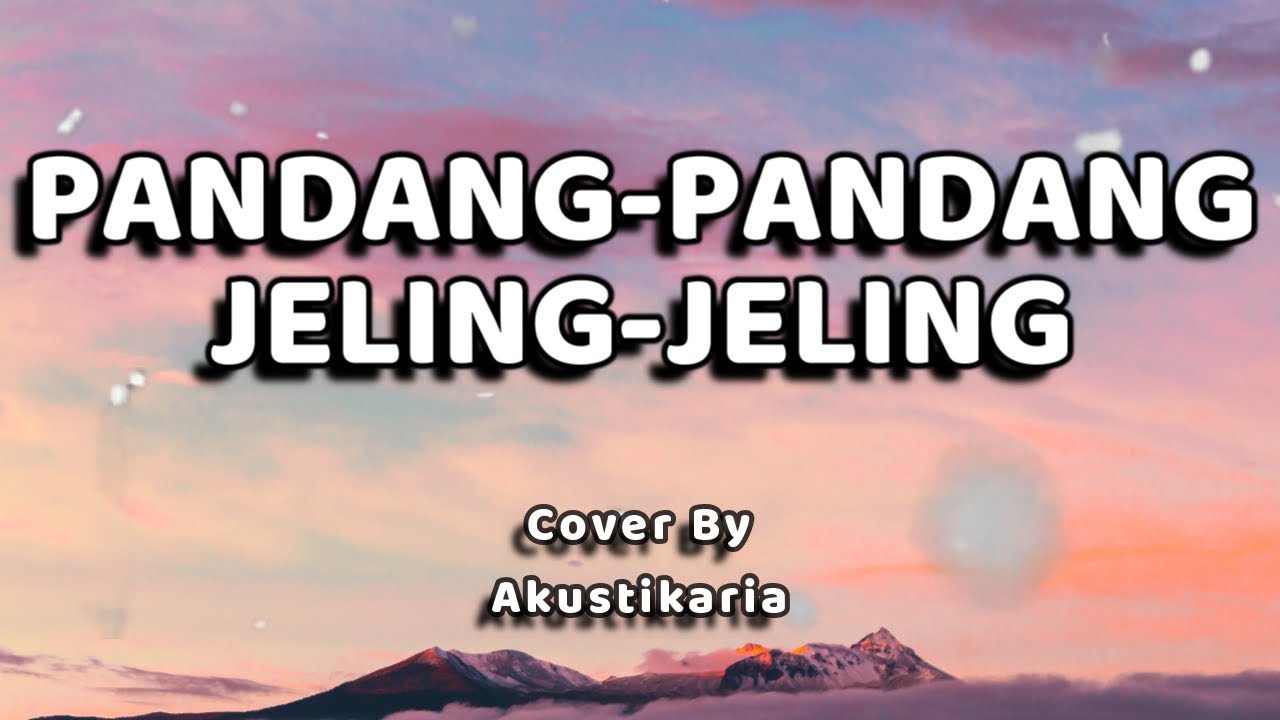 Pandang-Pandang, Jeling-Jeling Lirik - (Akustikaria Cover+ Lirik)
