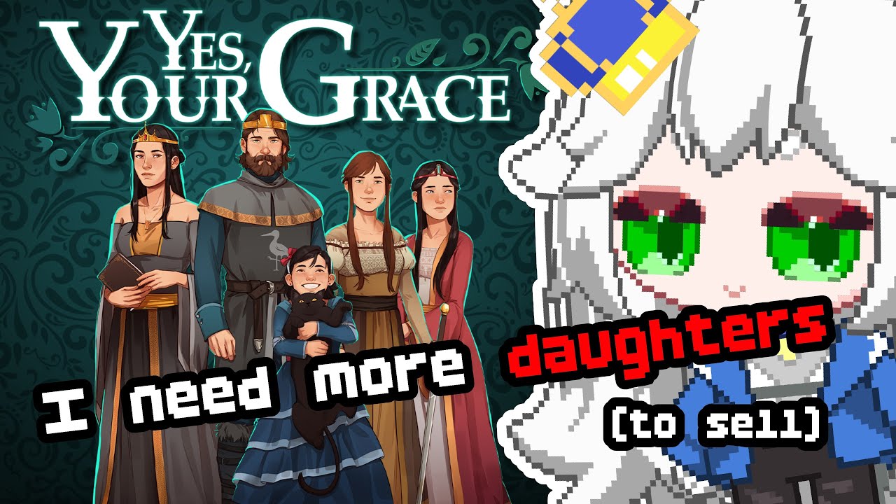 【Yes, Your Grace】 More daughters = More army 😎