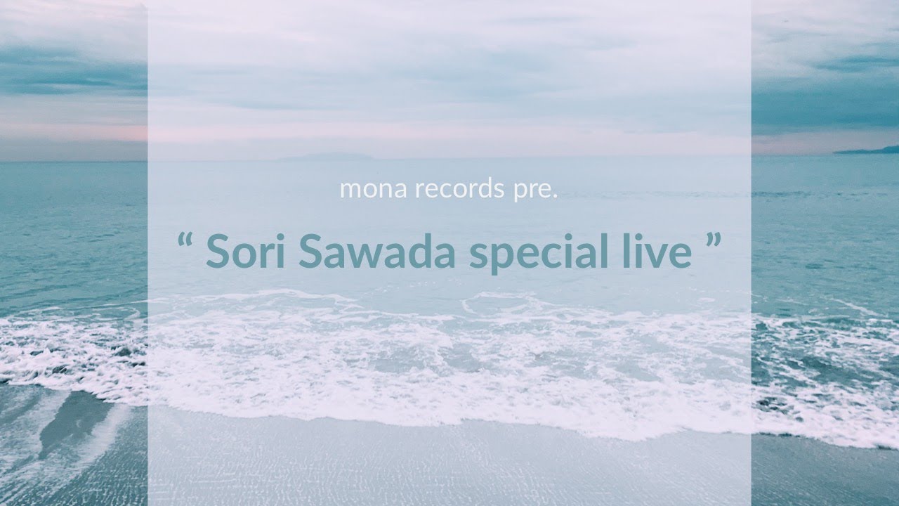 mona records pre.『 Sori Sawada special live 』