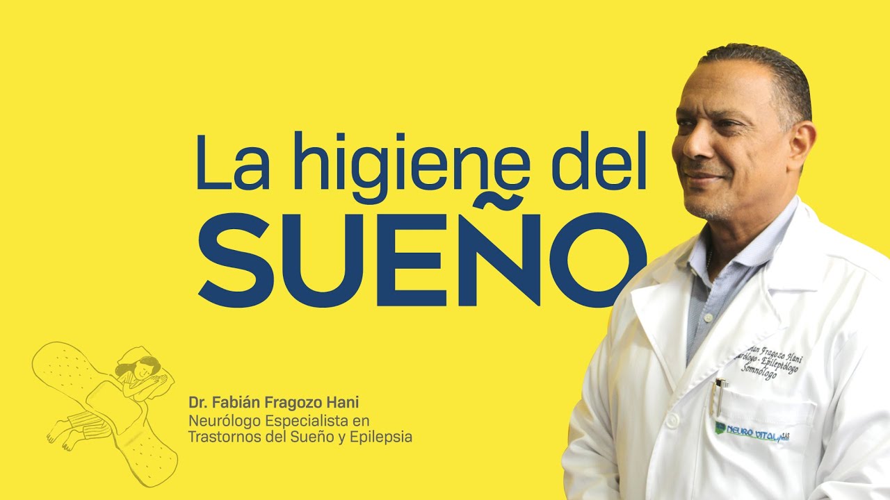 LA HIGIENE DEL SUEÑO | Dr. Fabián Fragozo Hani Neurólogo especialista en trastornos del sueño