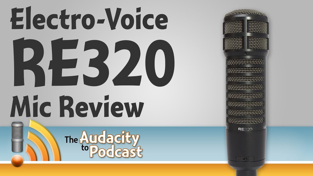 Electro-Voice RE320 podcasting mic review vs. RE20, PR40, and ATR2100-USB