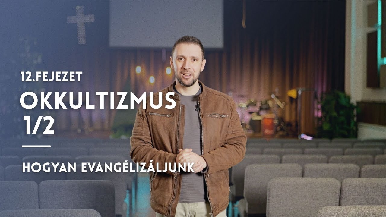 Hogyan evangélizáljunk - 12. rész | Okkultizmus 1/2