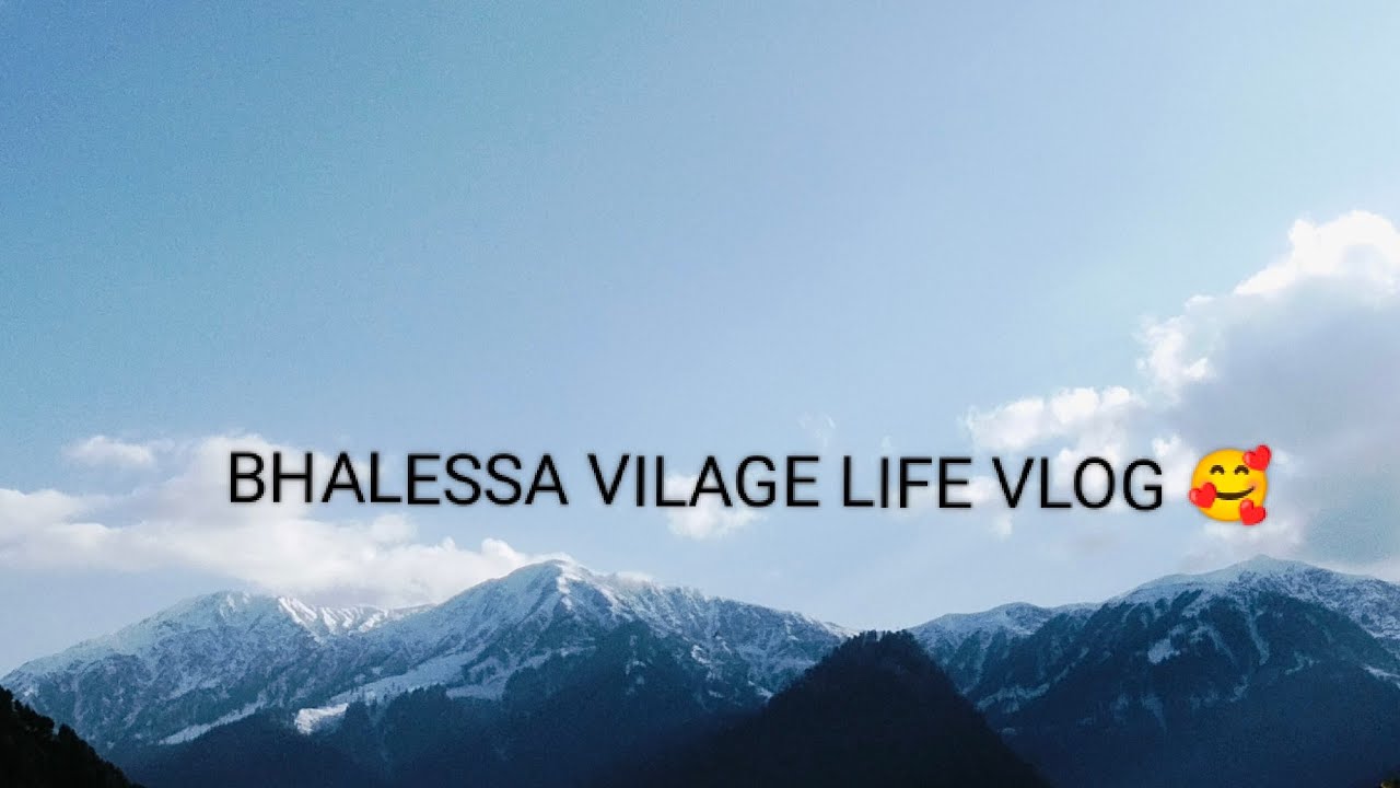  bhalessa Vilage life  vlog 🏔️❄️