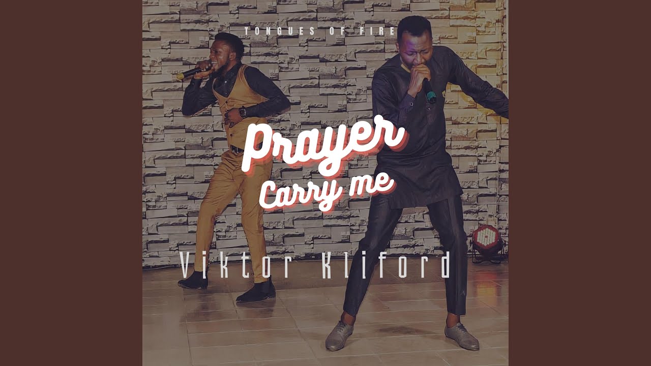 Prayer Carry Me Tongues of Fire (feat. Viktor Kliford)