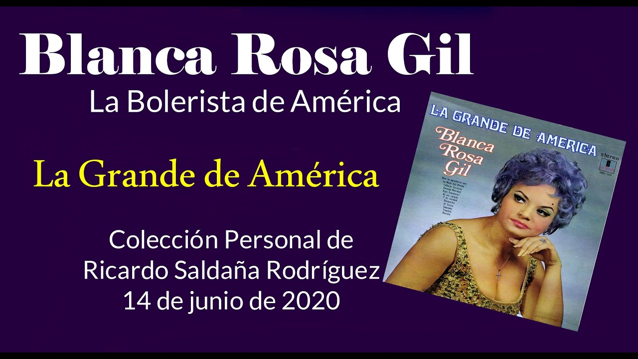 Blanca Rosa Gil - La Grande de América (Lp  completo)