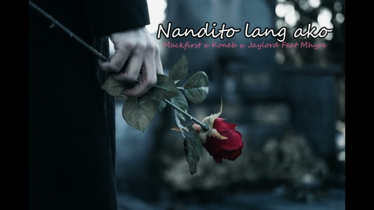 Nandito lang ako - Mackfirst Feat Kone x Jaylord x  Mhyre ( Prodby; Clinxy Beats)