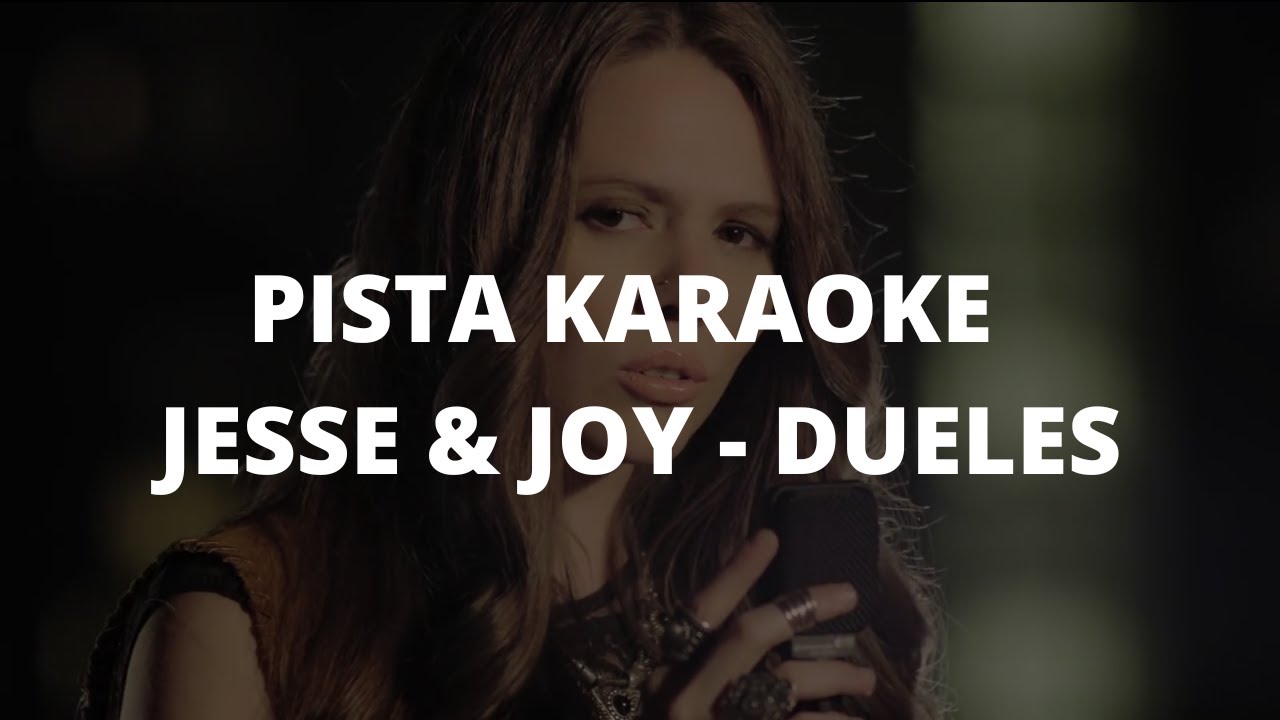 JESSE & JOY - Dueles (PISTA KARAOKE)