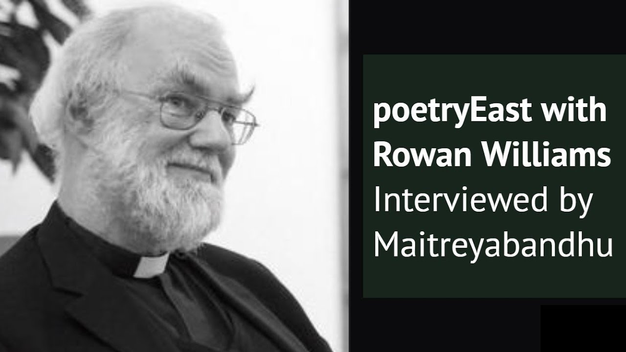 poetryEast with Rowan Williams | Interviewed by Maitreyabandhu