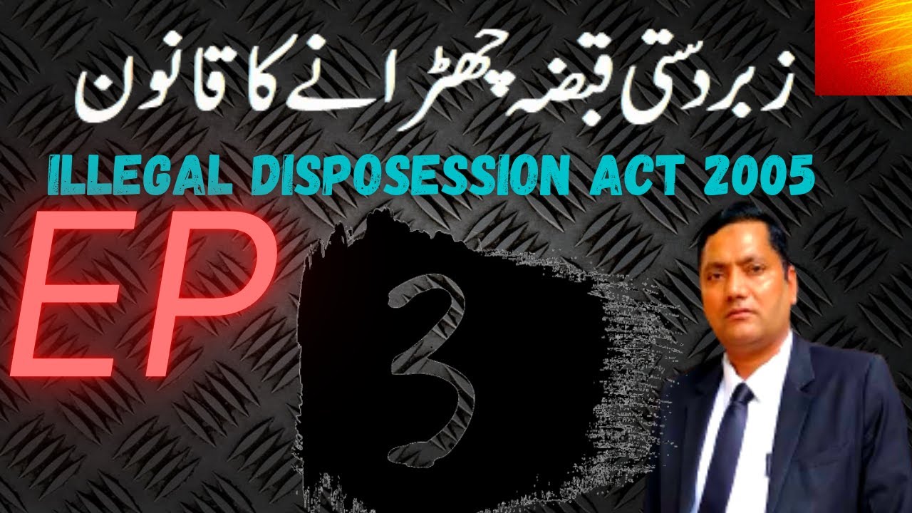 Illegal Dispossession Act 2005 - Episode 3 - Seth iFtikhar Ali Tayab