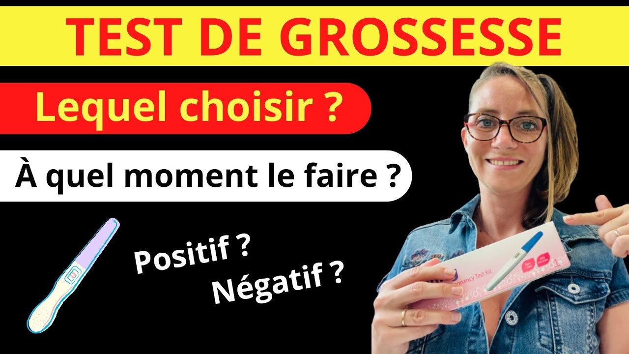 QUAND faire un TEST DE GROSSESSE et LEQUEL choisir ?